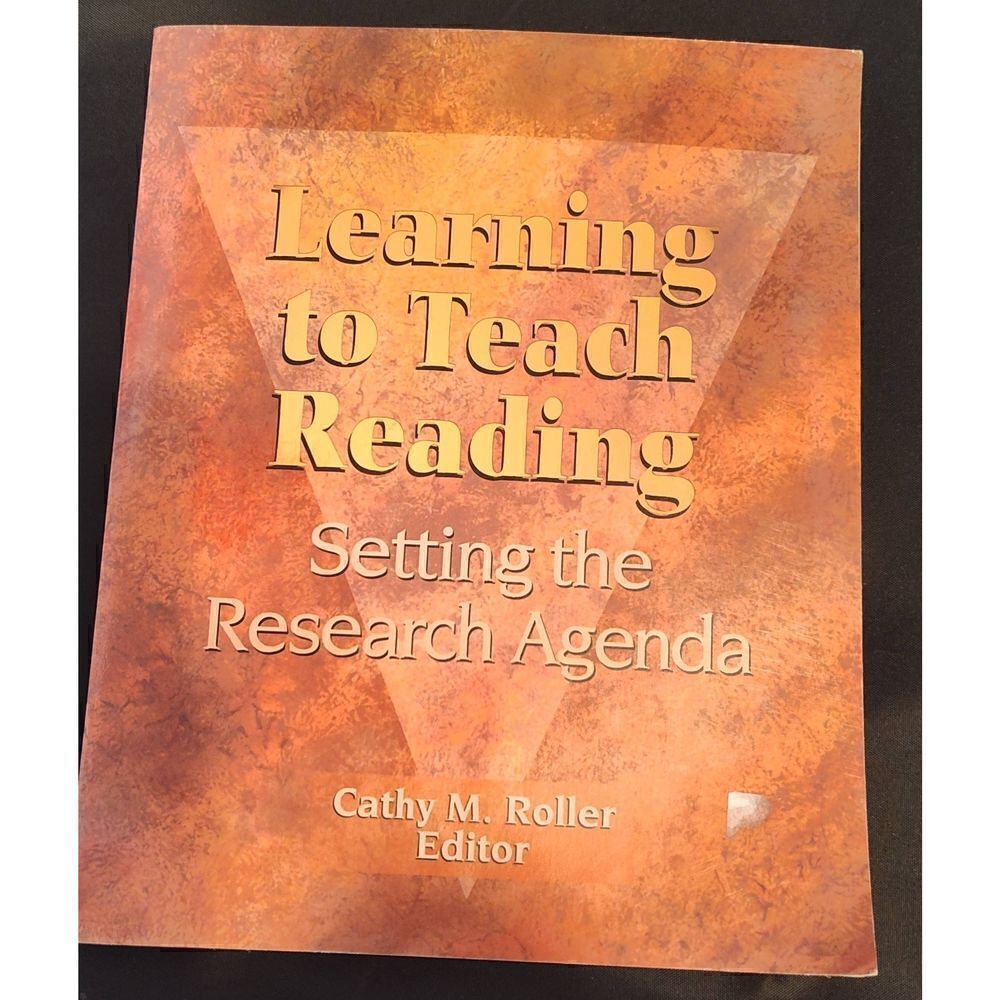 LEARNING TO TEACH READING: SETTING THE RESEARCH AGENDA By Cathy M. Roller
